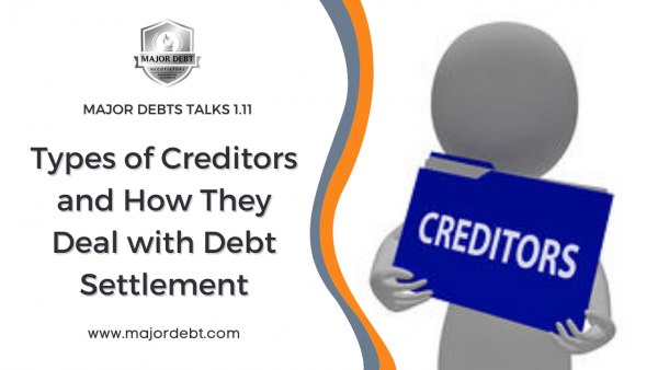 Types of Creditors and How They Deal with Debt Settlement